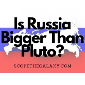 Is Russia Bigger Than Pluto Answered Scope The Galaxy