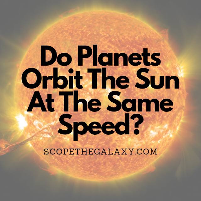do all planets travel at the same speed