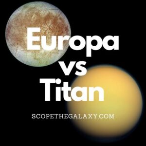 Europa vs Titan (How Are They Different?) | Scope The Galaxy