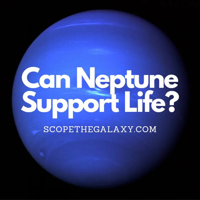 Can Neptune Support Life? (In-Depth Analysis) | Scope The Galaxy